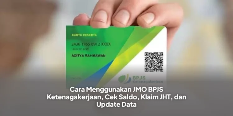 Cara Menggunakan JMO BPJS Ketenagakerjaan, Cek Saldo, Klaim JHT, dan Update Data