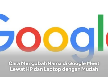 Cara Mengubah Nama di Google Meet Lewat HP dan Laptop dengan Mudah