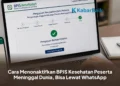 Cara Menonaktifkan BPJS Kesehatan Peserta Meninggal Dunia, Bisa Lewat WhatsApp