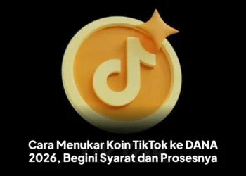 Cara Menukar Koin TikTok ke DANA 2026, Begini Syarat dan Prosesnya