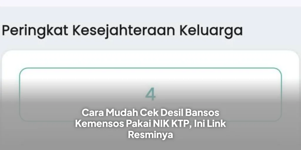 Cara Mudah Cek Desil Bansos Kemensos Pakai NIK KTP, Ini Link Resminya