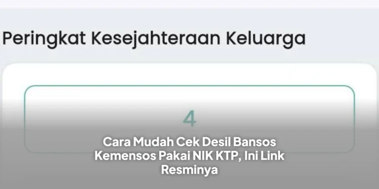 Cara Mudah Cek Desil Bansos Kemensos Pakai NIK KTP, Ini Link Resminya