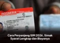 Cara Perpanjang SIM 2026, Simak Syarat Lengkap dan Biayanya
