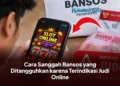 Cara Sanggah Bansos yang Ditangguhkan karena Terindikasi Judi Online