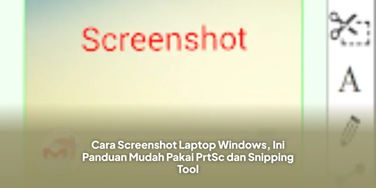 Cara Screenshot Laptop Windows, Ini Panduan Mudah Pakai PrtSc dan Snipping Tool