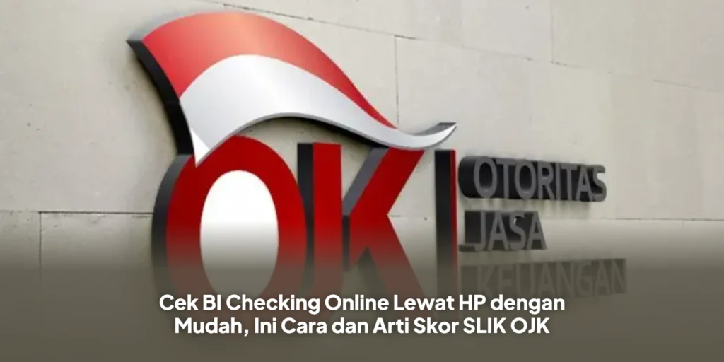Cek BI Checking Online Lewat HP dengan Mudah, Ini Cara dan Arti Skor SLIK OJK