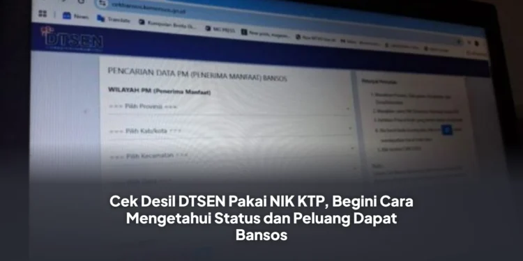 Cek Desil DTSEN Pakai NIK KTP, Begini Cara Mengetahui Status dan Peluang Dapat Bansos