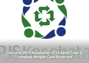 Cek Iuran BPJS Kesehatan 2026 Kelas 1 dan 2, Lengkap dengan Cara Bayarnya