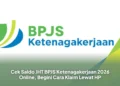 Cek Saldo JHT BPJS Ketenagakerjaan 2026 Online, Begini Cara Klaim Lewat HP