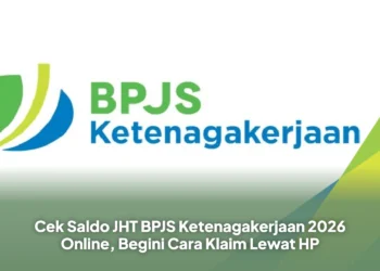 Cek Saldo JHT BPJS Ketenagakerjaan 2026 Online, Begini Cara Klaim Lewat HP