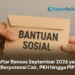 Daftar Bansos September 2026 yang Berpotensi Cair, PKH hingga PIP