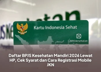 Daftar BPJS Kesehatan Mandiri 2026 Lewat HP, Cek Syarat dan Cara Registrasi Mobile JKN