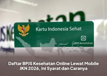 Daftar BPJS Kesehatan Online Lewat Mobile JKN 2026, Ini Syarat dan Caranya