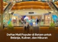 Daftar Mall Populer di Batam untuk Belanja, Kuliner, dan Hiburan