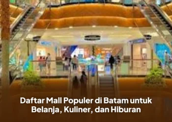 Daftar Mall Populer di Batam untuk Belanja, Kuliner, dan Hiburan