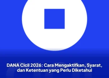 DANA Cicil 2026: Cara Mengaktifkan, Syarat, dan Ketentuan yang Perlu Diketahui