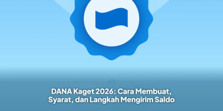 DANA Kaget 2026: Cara Membuat, Syarat, dan Langkah Mengirim Saldo
