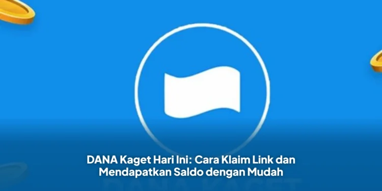 DANA Kaget Hari Ini: Cara Klaim Link dan Mendapatkan Saldo dengan Mudah