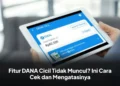 Fitur DANA Cicil Tidak Muncul? Ini Cara Cek dan Mengatasinya