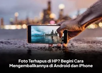 Foto Terhapus di HP? Begini Cara Mengembalikannya di Android dan iPhone