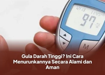 Gula Darah Tinggi? Ini Cara Menurunkannya Secara Alami dan Aman