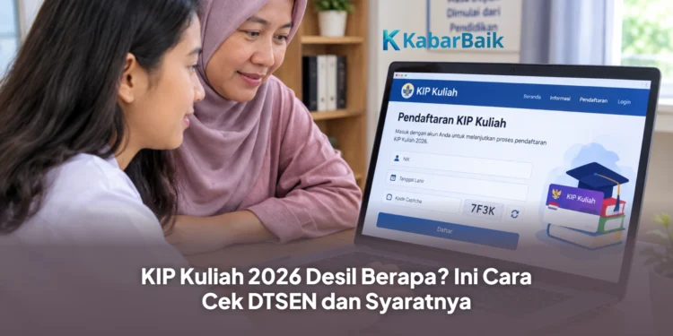 KIP Kuliah 2026 Desil Berapa? Ini Cara Cek DTSEN dan Syaratnya