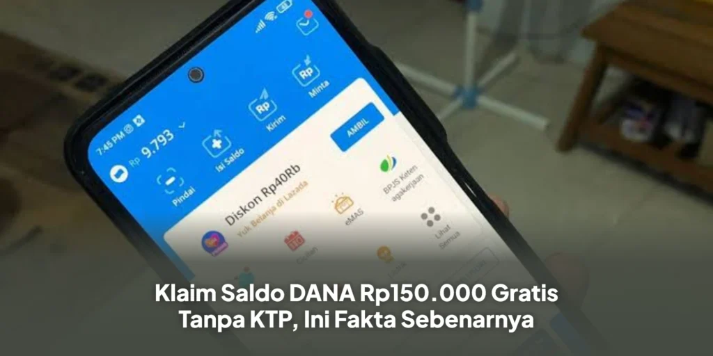 Klaim Saldo DANA Rp150.000 Gratis Tanpa KTP, Ini Fakta Sebenarnya
