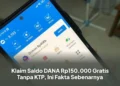 Klaim Saldo DANA Rp150.000 Gratis Tanpa KTP, Ini Fakta Sebenarnya