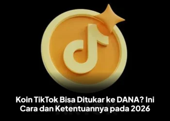 Koin TikTok Bisa Ditukar ke DANA? Ini Cara dan Ketentuannya pada 2026