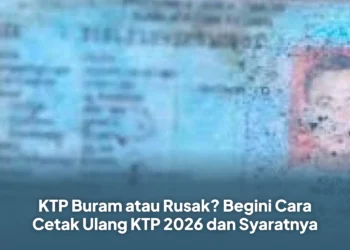 KTP Buram atau Rusak? Begini Cara Cetak Ulang KTP 2026 dan Syaratnya