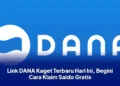 Link DANA Kaget Terbaru Hari Ini, Begini Cara Klaim Saldo Gratis