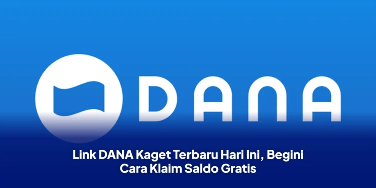 Link DANA Kaget Terbaru Hari Ini, Begini Cara Klaim Saldo Gratis