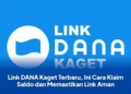 Link DANA Kaget Terbaru, Ini Cara Klaim Saldo dan Memastikan Link Aman