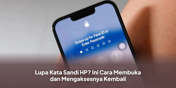 Lupa Kata Sandi HP? Ini Cara Membuka dan Mengaksesnya Kembali