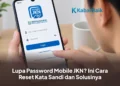 Lupa Password Mobile JKN? Ini Cara Reset Kata Sandi dan Solusinya