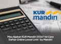 Mau Ajukan KUR Mandiri 2026? Ini Cara Daftar Online Lewat Livin’ by Mandiri