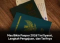 Mau Bikin Paspor 2026? Ini Syarat, Langkah Pengajuan, dan Tarifnya