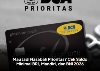 Mau Jadi Nasabah Prioritas? Cek Saldo Minimal BRI, Mandiri, dan BNI 2026
