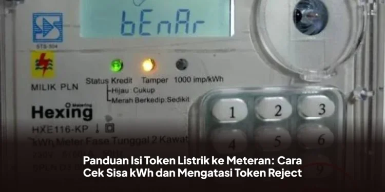 Panduan Isi Token Listrik ke Meteran: Cara Cek Sisa kWh dan Mengatasi Token Reject