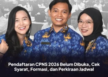 Pendaftaran CPNS 2026 Belum Dibuka, Cek Syarat, Formasi, dan Perkiraan Jadwal