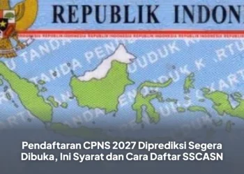 Pendaftaran CPNS 2027 Diprediksi Segera Dibuka, Ini Syarat dan Cara Daftar SSCASN