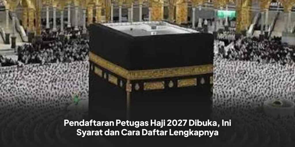 Pendaftaran Petugas Haji 2027 Dibuka, Ini Syarat dan Cara Daftar Lengkapnya
