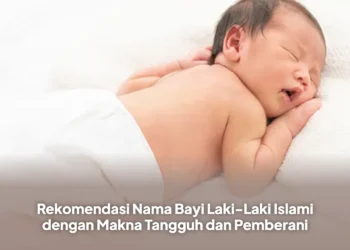 Rekomendasi Nama Bayi Laki-Laki Islami dengan Makna Tangguh dan Pemberani