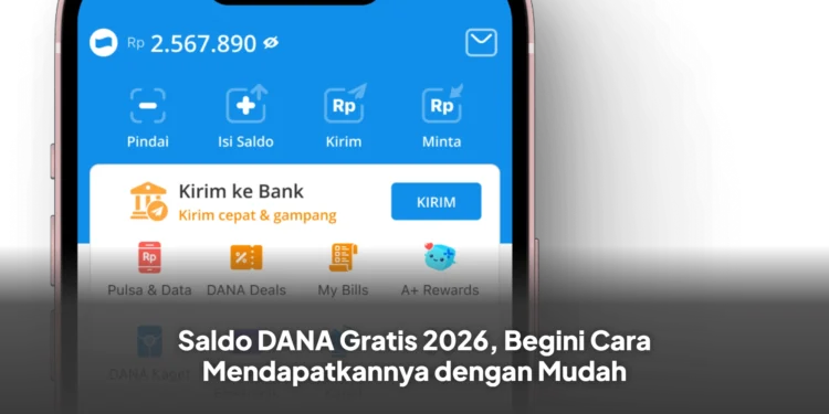 Saldo DANA Gratis 2026, Begini Cara Mendapatkannya dengan Mudah