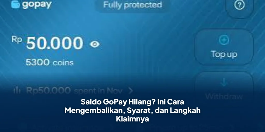Saldo GoPay Hilang? Ini Cara Mengembalikan, Syarat, dan Langkah Klaimnya
