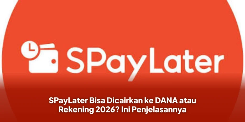 SPayLater Bisa Dicairkan ke DANA atau Rekening 2026? Ini Penjelasannya