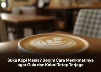 Suka Kopi Manis? Begini Cara Menikmatinya agar Gula dan Kalori Tetap Terjaga