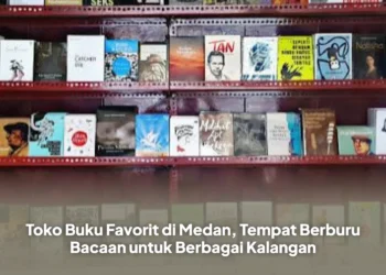 Toko Buku Favorit di Medan, Tempat Berburu Bacaan untuk Berbagai Kalangan