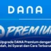 Upgrade DANA Premium dengan Mudah, Ini Syarat dan Cara Terbarunya