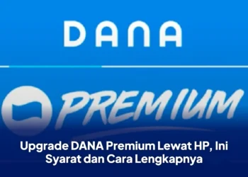 Upgrade DANA Premium Lewat HP, Ini Syarat dan Cara Lengkapnya
